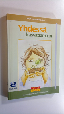 Pirjo Salminen : Yhdessä kasvattamaan : kohti välittämise...