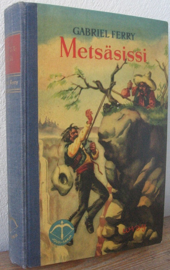 Gabriel Ferry: Metsäsissi, Wsoy 1955. 340 s.