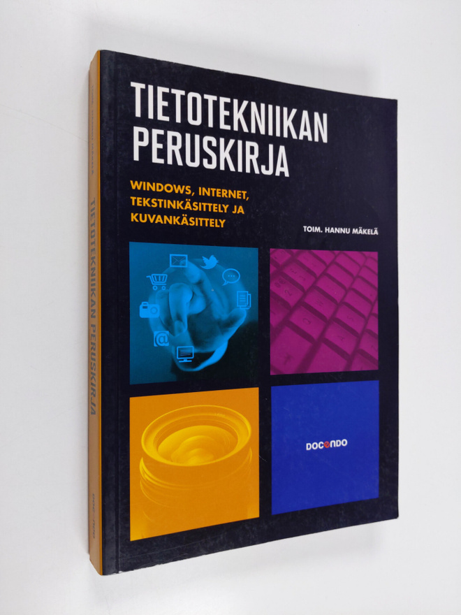 Tietotekniikan peruskirja : Windows, internet, tekstinkäs...