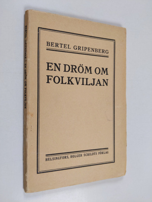 Bertel Gripenberg : En dröm om folkviljan