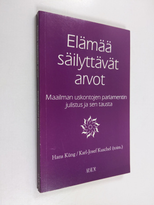 Elämää säilyttävät arvot : Maailman uskontojen parlamenti...