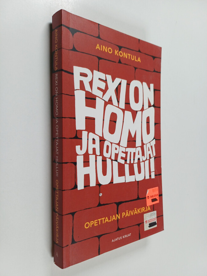Aino Kontula : Rexi on homo ja opettajat hullui! : Opetta...