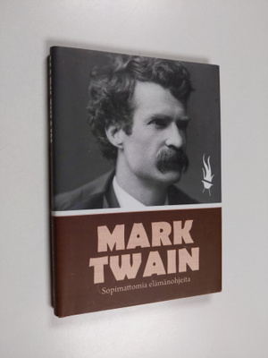 Mark Twain : Sopimattomia elämänohjeita