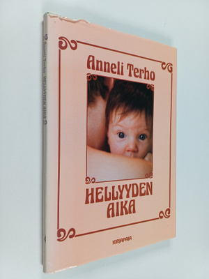 Anneli Terho : Hellyyden aika