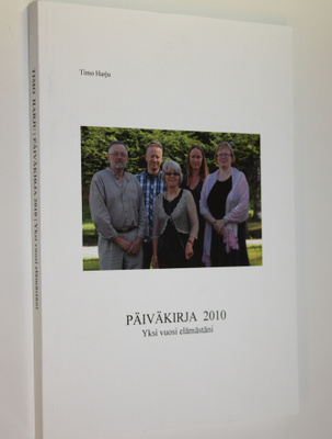 Timo Harju : Päiväkirja 2010 : yksi vuosi elämästäni : el...