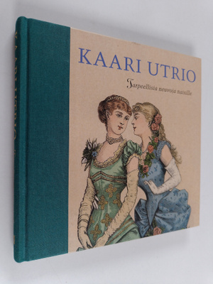 Kaari Utrio : Tarpeellisia neuvoja naisille