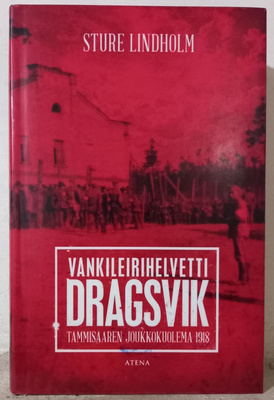 Sture Lindholm : Vankileirihelvetti Dragsvik (2017)