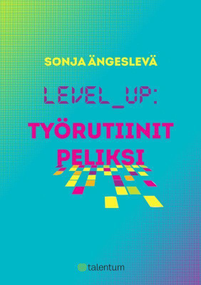 Sonja Ängeslevä: Level up - työrutiinit peliksi