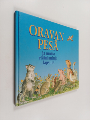 Oravan pesä ja muita tuttuja eläinlauluja lapsille