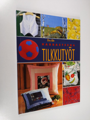 Elvy Alin : Harrasteena tilkkutyöt