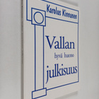 Karolus Kinnunen : Vallan hyvä huono julkisuus : tutkimus... - pikkukuva 1