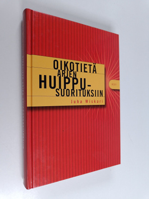 Juha Wiskari : Oikotietä arjen huippusuorituksiin (signee...