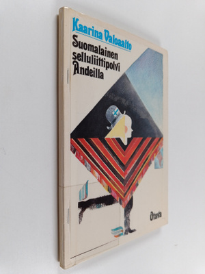 Kaarina Valoaalto : Suomalainen selluliittipolvi Andeilla...