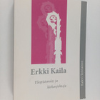 Kalevi Toiviainen : Erkki Kaila : yliopistomies ja kirkon... - pikkukuva 1