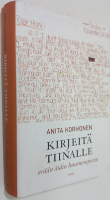 Anita Korhonen : Kirjeitä Tiinalle : erään äidin huumerap...