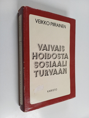 Veikko Piirainen : Vaivaishoidosta sosiaaliturvaan : sosi...