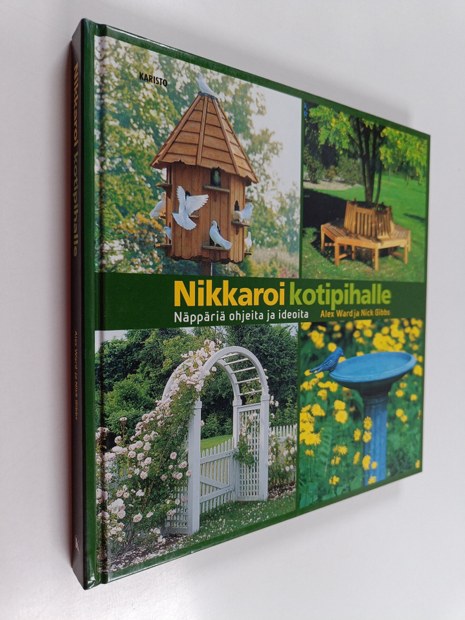 Alex Ward : Nikkaroi kotipihalle : näppäriä ohjeita ja id...
