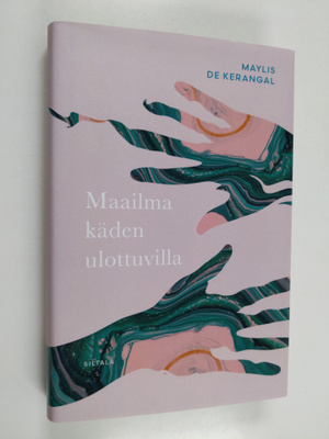 Maylis de Kerangal : Maailma käden ulottuvilla : romaani