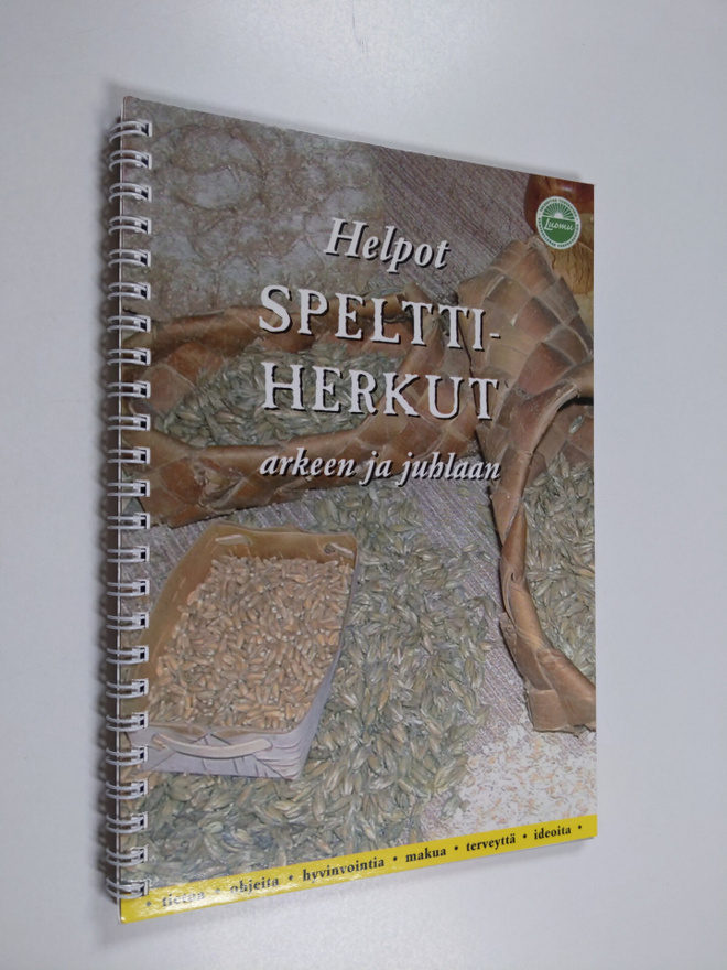 Kari Kaipainen : Helpot spelttiherkut arkeen ja juhlaan