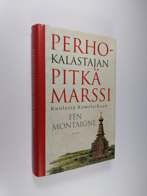 Fen Montaigne : Perhokalastajan pitkä marssi Kuolasta Kam...