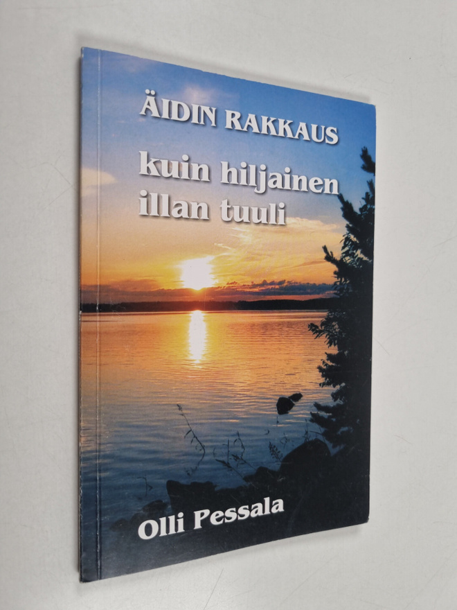 Olli Pessala : äidin rakkaus : kuin hiljainen illan tuuli...