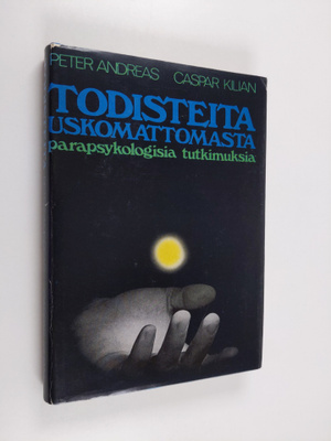 Peter Andreas : Todisteita uskomattomasta : parapsykologi...