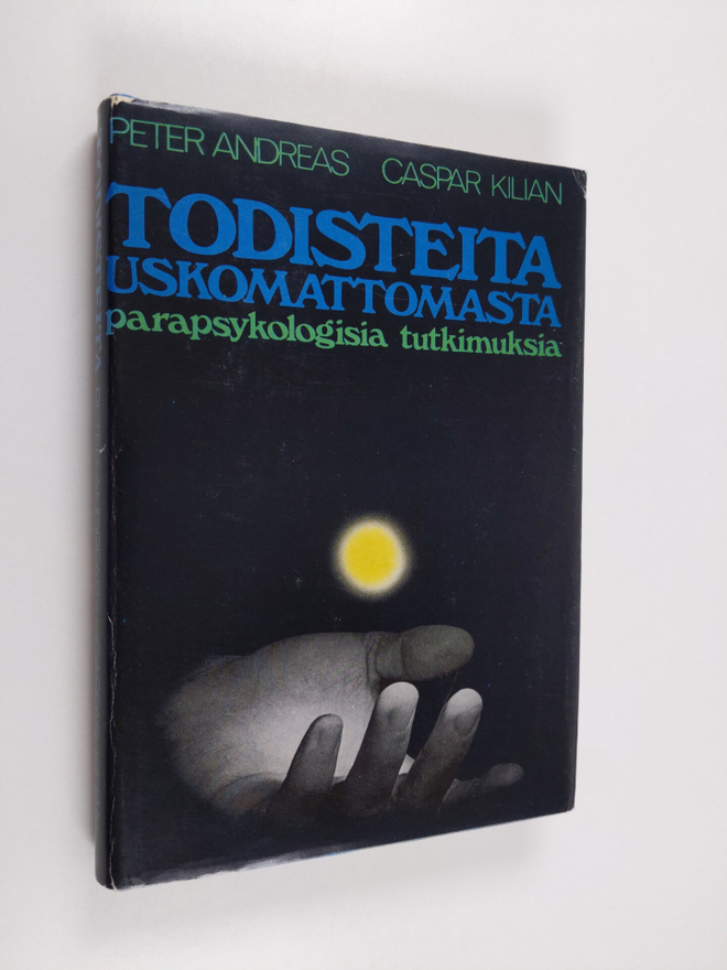 Peter Andreas : Todisteita uskomattomasta : parapsykologi...