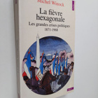 Michel Winock : La fievre hexagonale : les grandes crises... - pikkukuva 1