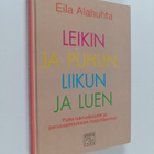 Eila Alahuhta : Leikin ja puhun, liikun ja luen : puhe-lu... - pikkukuva 1