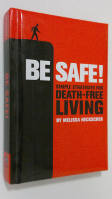 Melissa Heckscher : Be Safe! : simple strategies for deat...