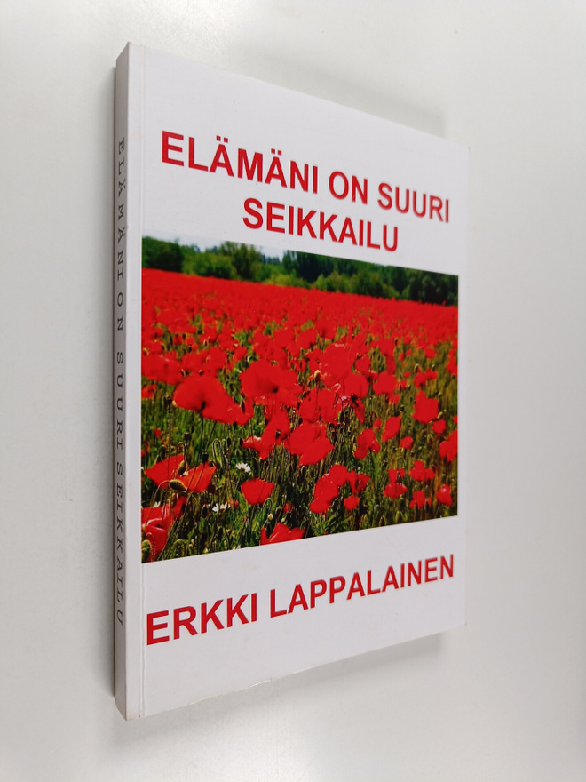 Erkki Lappalainen : Elämäni on suuri seikkailu