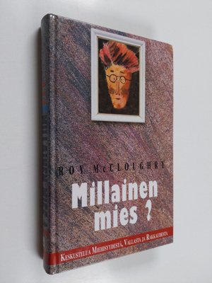 Roy McCloughry : Millainen mies : keskustelua miehisyydes...