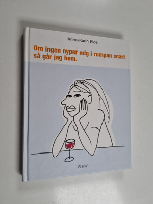 Anna-Karin Elde : Om ingen nyper mig i rumpan snart så gå...