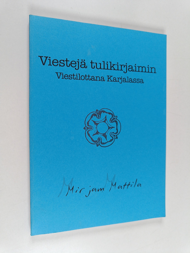 Mirjam Mattila : Viestejä tulikirjaimin : viestilottana K...