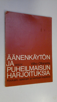 Vilho Ollaranta : Äänenkäytön ja puheilmaisun harjoituksi...