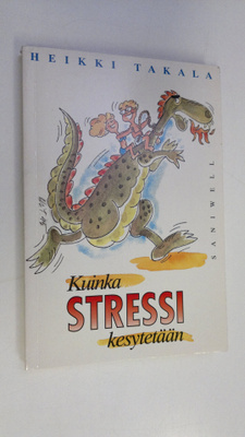 Heikki Takala : Kuinka stressi kesytetään