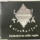 Lauri Tähkä & Elonkerjuu • Hetkeksi en sulle rupia CD-Single - pikkukuva 1