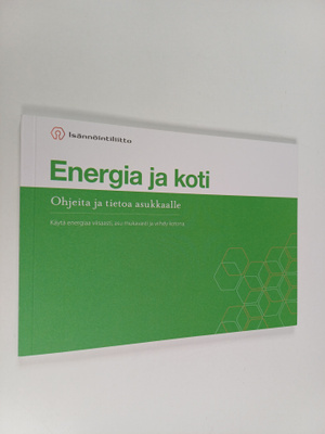 Energia ja koti : Ohjeita ja tietoa asukkaalle