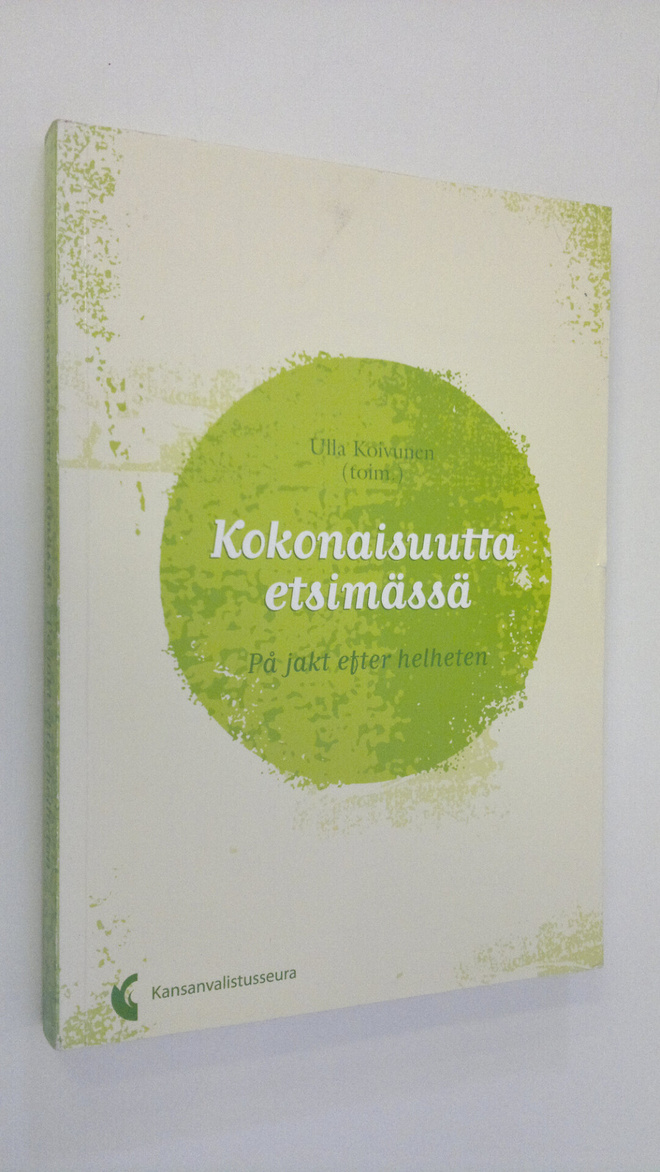 Ulla (toim.) Koivunen : Kokonaisuutta etsimässä = På jakt...