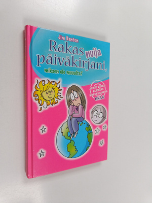 Jim Benton : Rakas nuija päiväkirjani, miksen ole muualta?