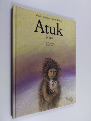Jozef Wilkon ym. : Atuk ja susi : tarina eskimopojasta, j...