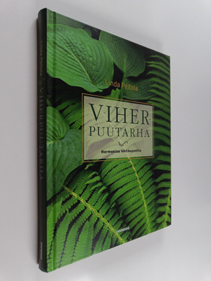 Linda Peltola : Viherpuutarha : harmoniaa lehtikasveilla