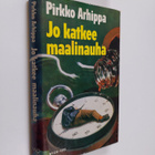 Pirkko Arhippa : Jo katkee maalinauha - pikkukuva 1
