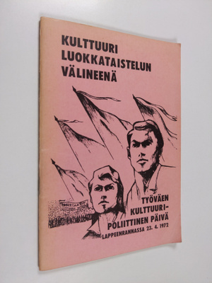 Kulttuuri luokkataistelun välineenä : työväen kulttuuripo...