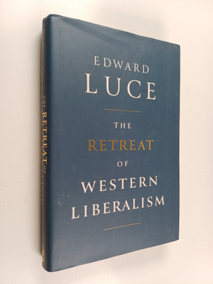 Edward Luce : The Retreat of Western Liberalism