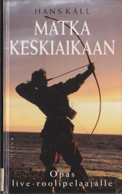 Hans Käll: Matka Keskiaikaan Opas Live-roolipelaajalle (KP)