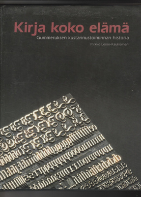 Kirja koko elämä - Gummerruksen kustannustoiminnan historia