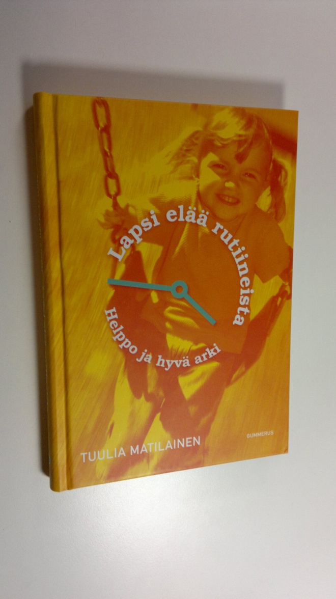 Tuulia Matilainen : Lapsi elää rutiineista : helppo ja hy...
