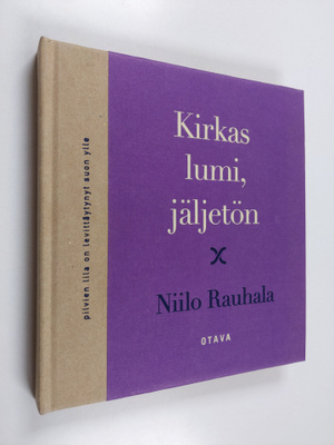 Niilo Rauhala : Kirkas lumi, jäljetön : runoja