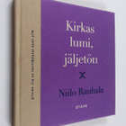 Niilo Rauhala : Kirkas lumi, jäljetön : runoja - pikkukuva 1
